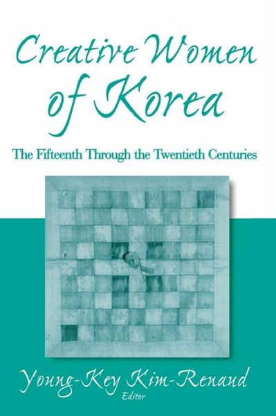 Creative Women of Korea: The Fifteenth Through the Twentieth Centuries (eBook, PDF) Creative Women of Korea: The Fifteenth Through the Twentieth Centuries (eBook, PDF)