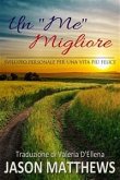 Un &quote;me&quote; Migliore - Sviluppo Personale Per Una Vita Più Felice (eBook, ePUB)