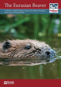 The Eurasian Beaver (eBook, ePUB) - Campbell-Palmer, Roisin; Gow, Derek; Needham, Robert; Jones, Simon; Rosell, Frank