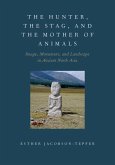 The Hunter, the Stag, and the Mother of Animals (eBook, PDF) The Hunter, the Stag, and the Mother of Animals (eBook, PDF)