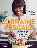 How to Be a Better Cook (eBook, ePUB) - Pascale, Lorraine