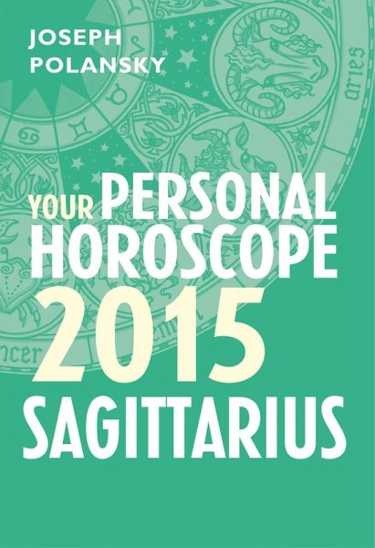 Sagittarius 2015: Your Personal Horoscope (eBook, ePUB)