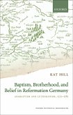 Baptism, Brotherhood, and Belief in Reformation Germany (eBook, PDF)