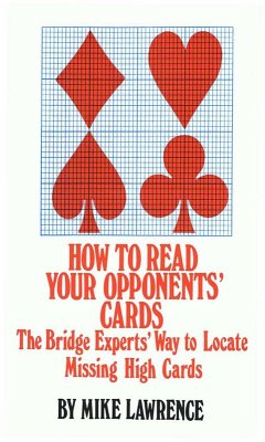 How to Read Your Opponents' Cards : The Bridge Experts' Way to Locate Missing High Cards (eBook, ePUB) - Lawrence, Mike