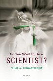 So You Want to be a Scientist? (eBook, ePUB)
