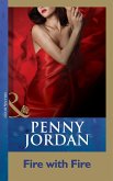 Fire With Fire (Penny Jordan Collection) (Mills & Boon Modern) (eBook, ePUB)