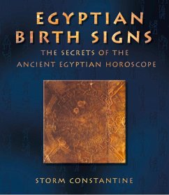 Egyptian Birth Signs: The Secrets of the Ancient Egyptian Horoscope (eBook, ePUB) - Constantine, Storm