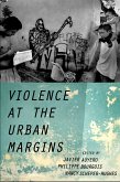 Violence at the Urban Margins (eBook, PDF)