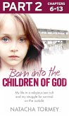 Born into the Children of God: Part 2 of 3: My life in a religious sex cult and my struggle for survival on the outside (eBook, ePUB)