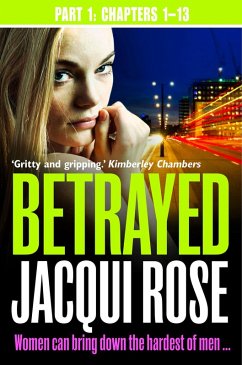Betrayed (Part One: Chapters 1-13) (eBook, ePUB) - Rose, Jacqui