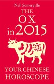 The Ox in 2015: Your Chinese Horoscope (eBook, ePUB)