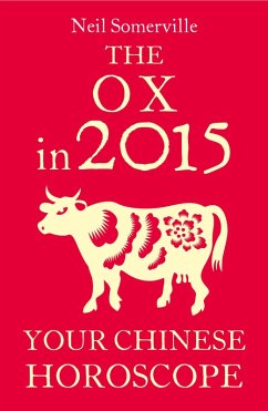 The Ox in 2015: Your Chinese Horoscope (eBook, ePUB) - Somerville, Neil