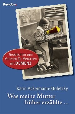 Was meine Mutter früher erzählte (eBook, ePUB) - Ackermann-Stoletzky, Karin