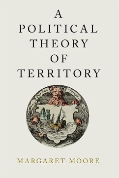 A Political Theory of Territory (eBook, ePUB) - Moore, Margaret