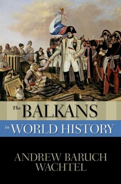 The Balkans in World History (eBook, ePUB) - Wachtel, Andrew Baruch