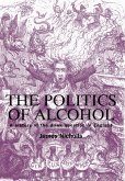The politics of alcohol (eBook, ePUB)
