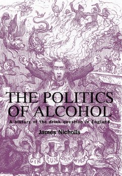 The politics of alcohol (eBook, ePUB) - Nicholls, James