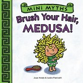 Brush Your Hair, Medusa! (Mini Myths) (eBook, ePUB)