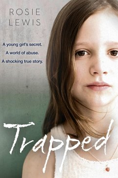 Trapped: The Terrifying True Story of a Secret World of Abuse (eBook, ePUB) - Lewis, Rosie