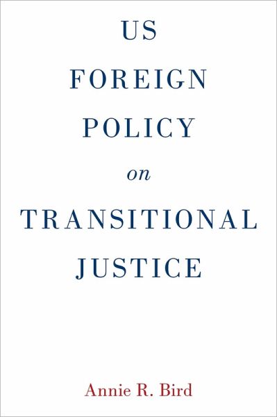 US Foreign Policy on Transitional Justice (eBook, ePUB) US Foreign Policy on Transitional Justice (eBook, ePUB)