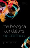 The Biological Foundations of Bioethics (eBook, PDF)