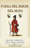 Fuera Del Borde Del Mapa: Marco Polo, El Capitán Cook, Y Otros 9 Viajeros Y Exploradores (eBook, ePUB)