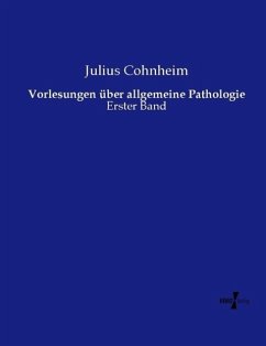 Vorlesungen über allgemeine Pathologie - Cohnheim, Julius