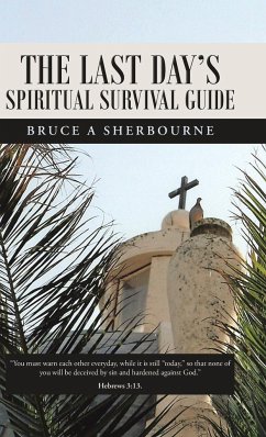 The Last Day's Spiritual Survival Guide - Sherbourne, Bruce A