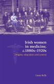 Irish women in medicine, c.1880s-1920s