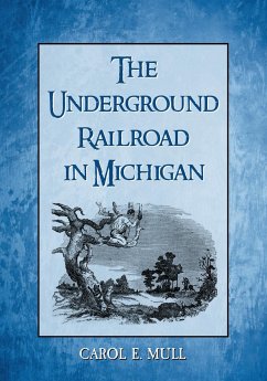 The Underground Railroad in Michigan - Mull, Carol E.