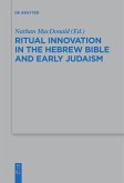 Ritual Innovation in the Hebrew Bible and Early Judaism