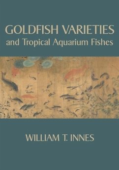 Goldfish Varieties and Tropical Aquarium Fishes - Innes, William T.