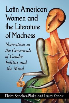 Latin American Women and the Literature of Madness - Sánchez-Blake, Elvira; Kanost, Laura