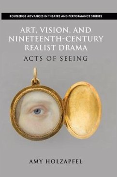 Art, Vision, and Nineteenth-Century Realist Drama - Holzapfel, Amy