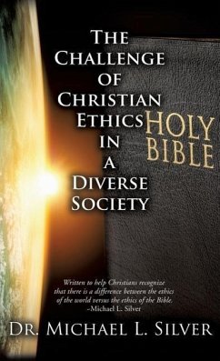 The Challenge of Christian Ethics in a Diverse Society - Silver, Michael L.