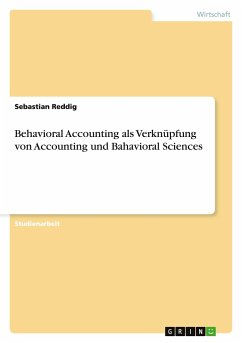 Behavioral Accounting als Verknüpfung von Accounting und Bahavioral Sciences - Reddig, Sebastian