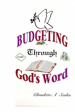 BUDGETING THROUGH GOD'S WORD - Scales, Claudette A