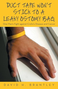 Duct Tape Won't Stick to a Leaky Ostomy Bag - Brantley, David H.