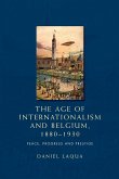 The age of internationalism and Belgium, 1880-1930