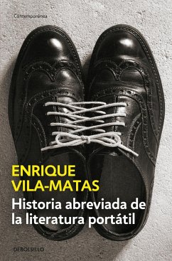 Historia abreviada de la literatura portátil - Vila-Matas, Enrique