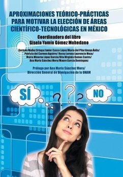 Aproximaciones teórico-prácticas para motivar la elección de áreas científico-tecnológicas en México - Gómez Mohedano, Gisela Yamín