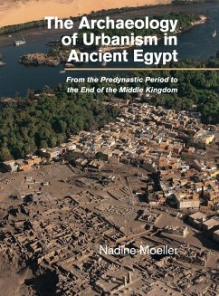 The Archaeology of Urbanism in Ancient Egypt - Moeller, Nadine