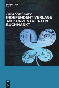 Independent Verlage am konzentrierten Buchmarkt - Schöllhuber, Lucia