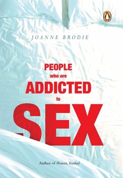 People Who Are Addicted To Sex (eBook, ePUB) - Brodie, Joanne