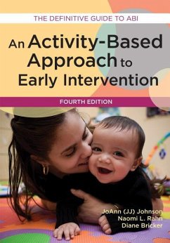 An Activity-Based Approach to Early Intervention - Johnson, Joann; Rahn, Naomi; Bricker, Diane