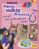 Handy Horse Projects: Loads of Cool Craft Projects Inside