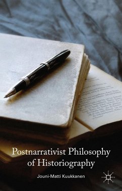 Postnarrativist Philosophy of Historiography - Kuukkanen, J.