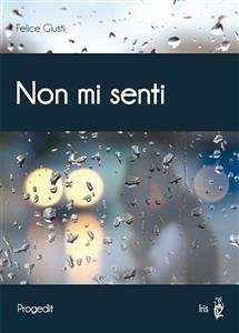 Non mi senti (eBook, ePUB) - Giusti, Felice