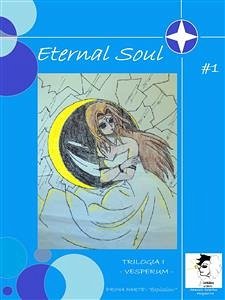 Eternal Soul - Trilogia I - Vesperum - Parte I (eBook, ePUB) - Solarino, Samuele