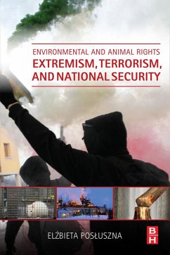 Environmental and Animal Rights Extremism, Terrorism, and National Security (eBook, ePUB) - Posluszna, Elzbieta